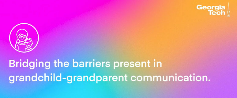 Bridging the Barriers Present in Grandchild-Grandparent Communication